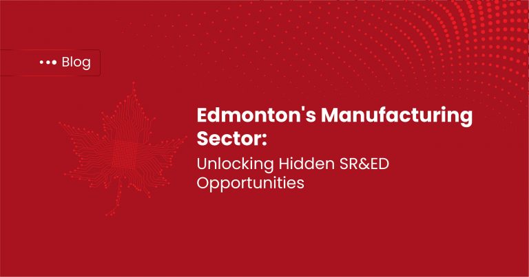 Edmonton's Manufacturing Sector: Unlocking Hidden SR&ED Opportunities